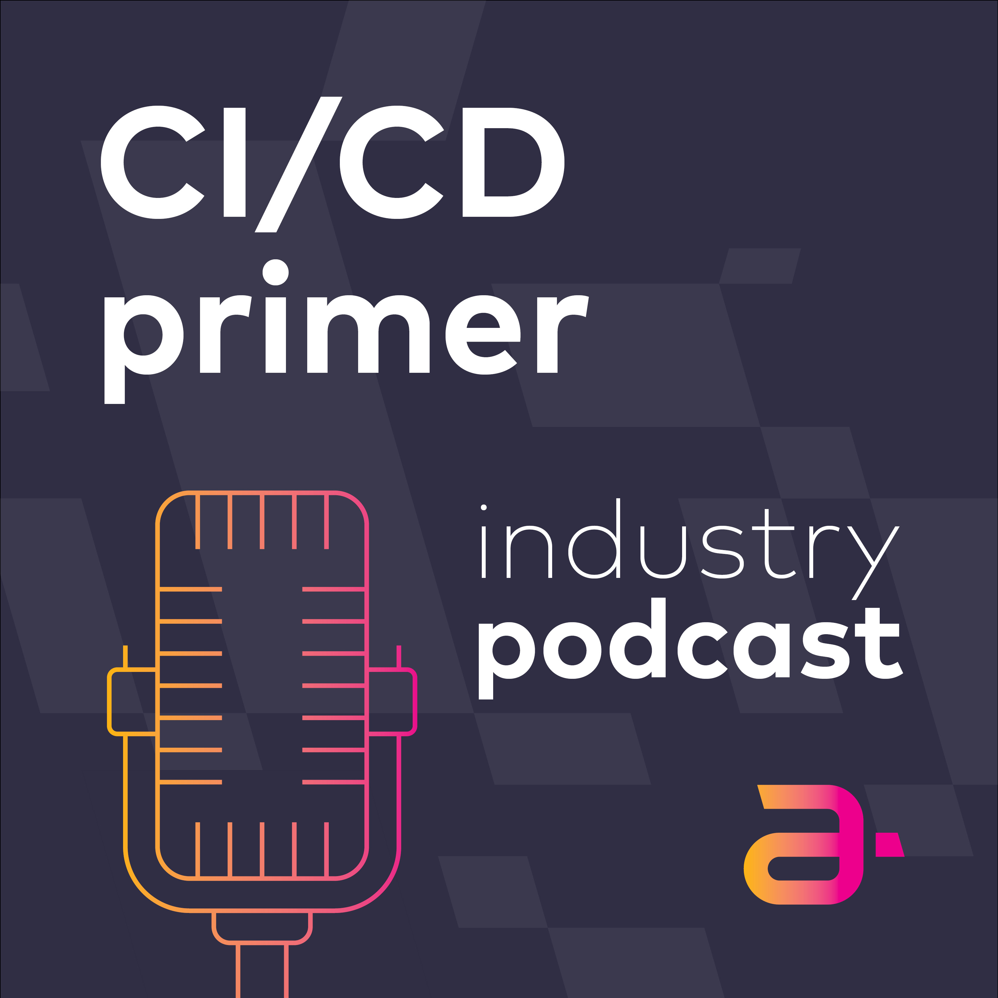 CI/CD primer (industry podcast)