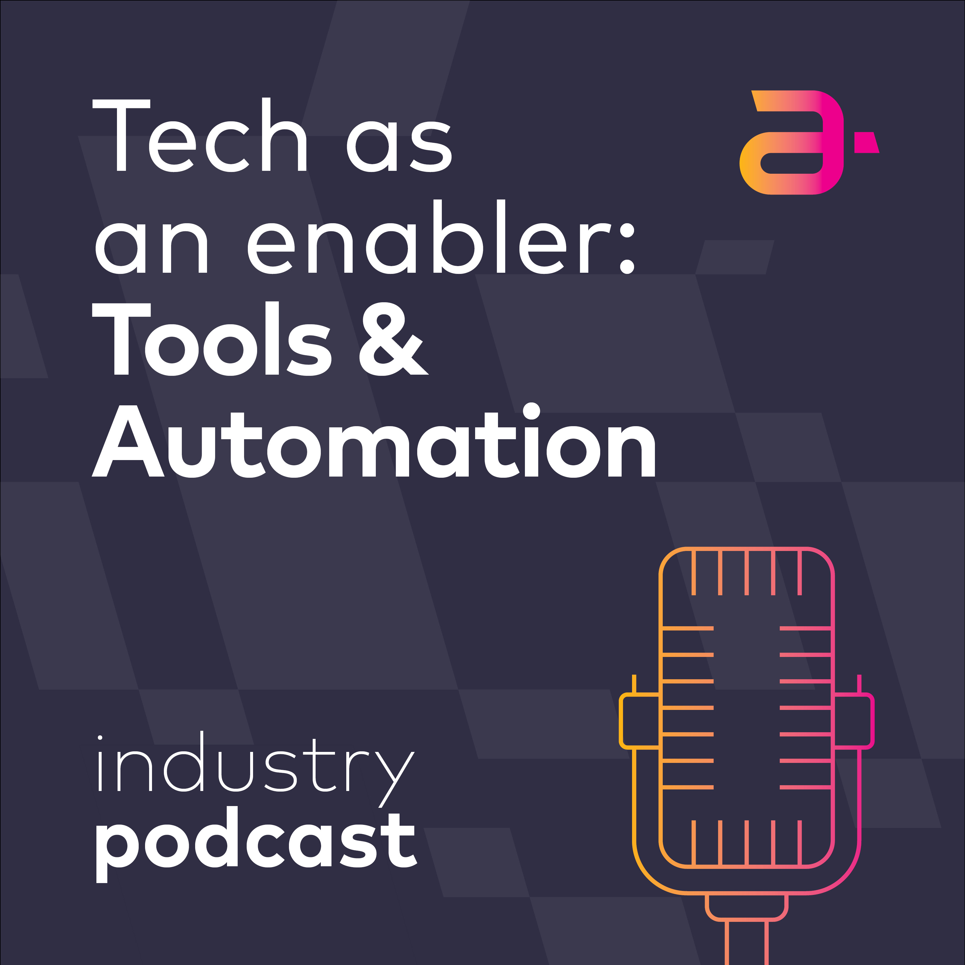 Tech as an enabler: tools and automation